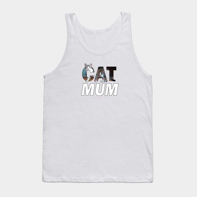 CAT MUM - Grey and white tabby cat oil painting word art Tank Top by DawnDesignsWordArt